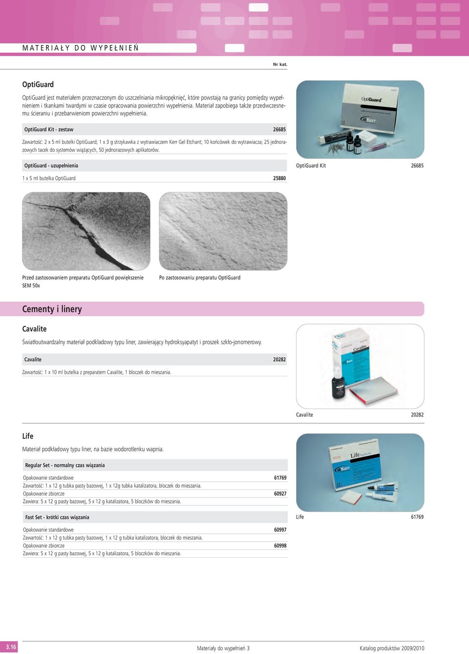 OptiGuard Kit - zestaw 26685 Zawartość: 2 x 5 ml butelki OptiGuard; 1 x 3 g strzykawka z wytrawiaczem Kerr Gel Etchant; 10 końcówek do wytrawiacza; 25 jednorazowych tacek do systemów wiążących, 50