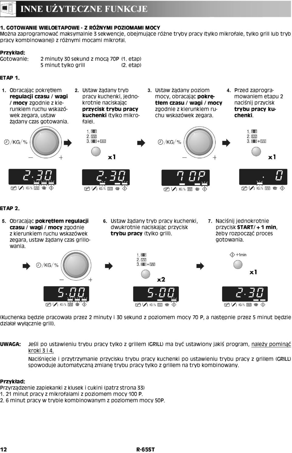mikrofal. Przykład: Gotowanie: 2 minuty 30 sekund z mocą 70P (1. etap) 5 minut tylko grill (2. etap) ETAP 1.