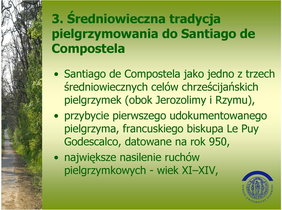 Jerozolimy i Rzymu), przybycie pierwszego udokumentowanego pielgrzyma, francuskiego