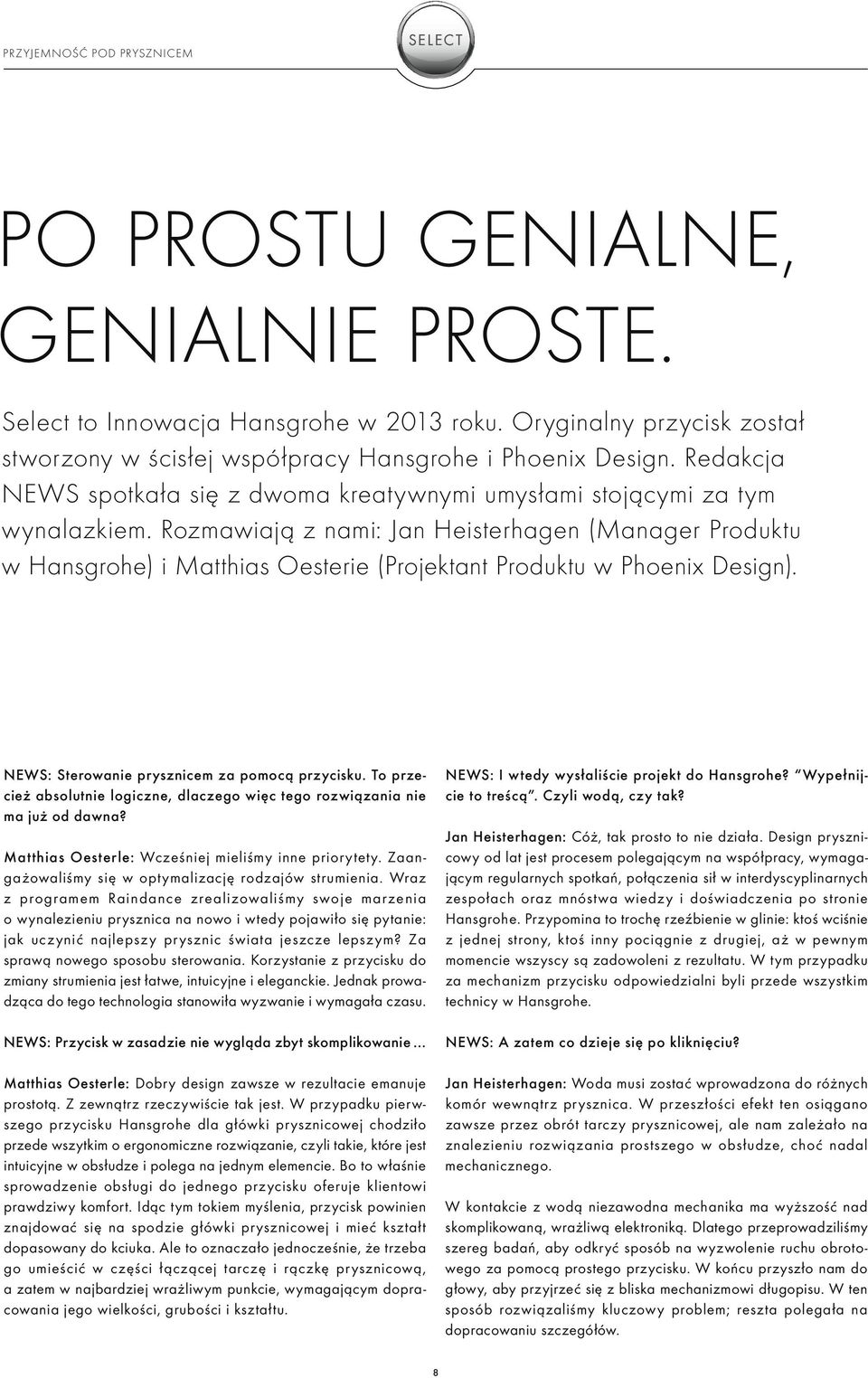Rozmawiają z nami: Jan Heisterhagen (Manager Produktu w Hansgrohe) i Matthias Oesterie (Projektant Produktu w Phoenix Design). NEWS: Sterowanie prysznicem za pomocą przycisku.