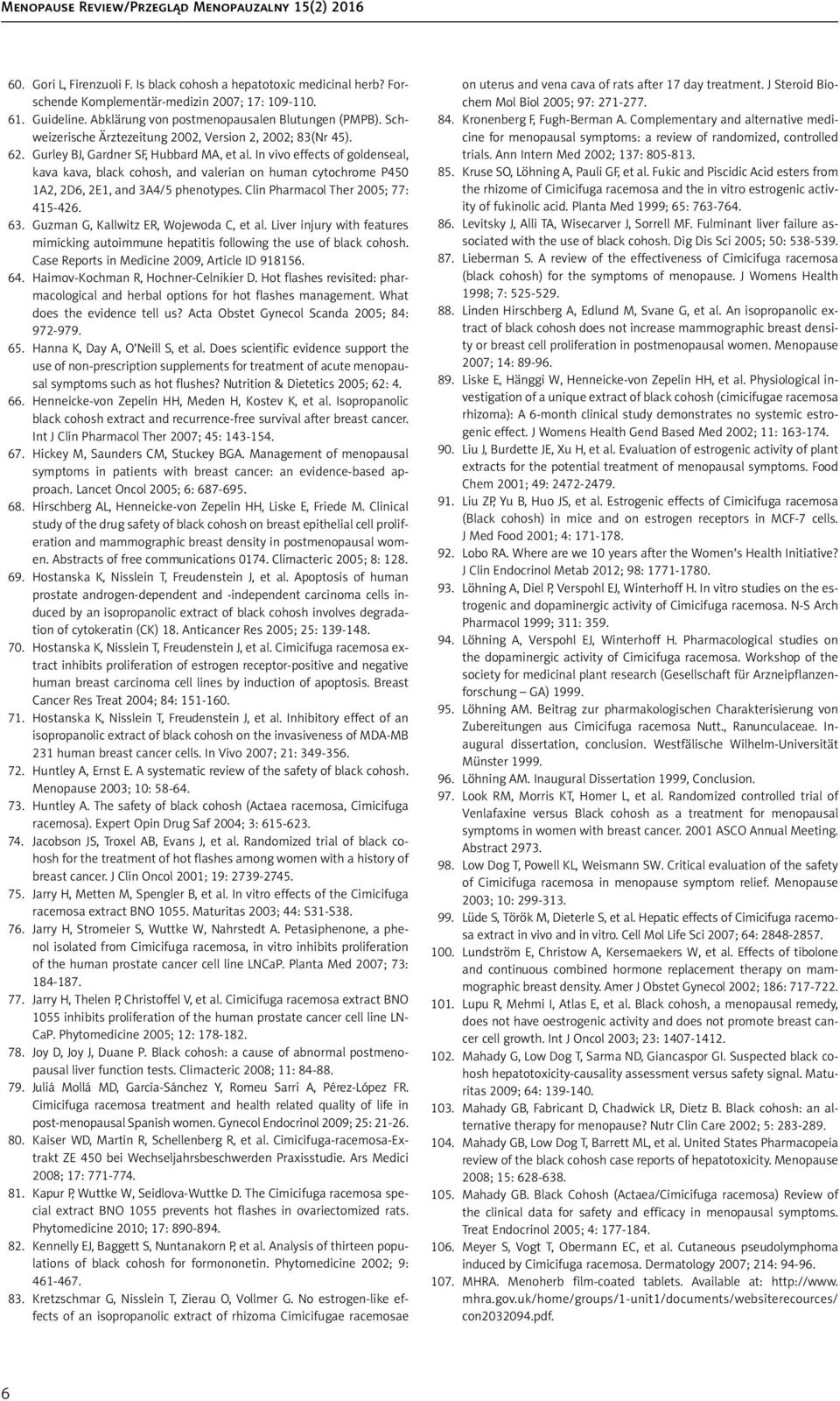 In vivo effects of goldenseal, kava kava, black cohosh, and valerian on human cytochrome P450 1A2, 2D6, 2E1, and 3A4/5 phenotypes. Clin Pharmacol Ther 2005; 77: 415-426. 63.