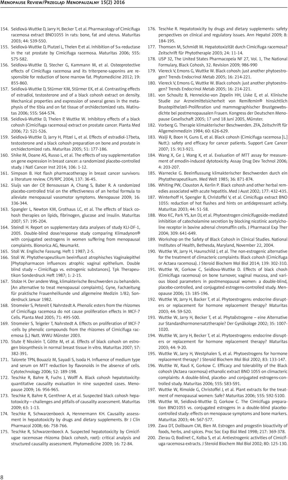 Osteoprotective effects of Cimicifuga racemosa and its triterpene-saponins are responsible for reduction of bone marrow fat. Phytomedicine 2012; 19: 855-860. 157.