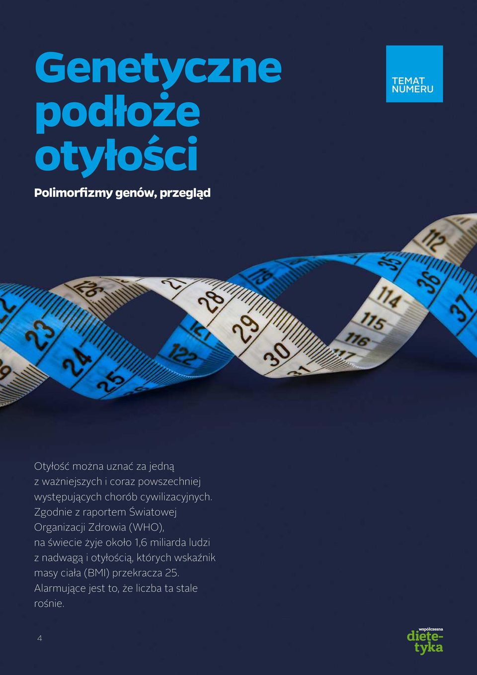 Zgodnie z raportem Światowej Organizacji Zdrowia (WHO), na świecie żyje około 1,6 miliarda