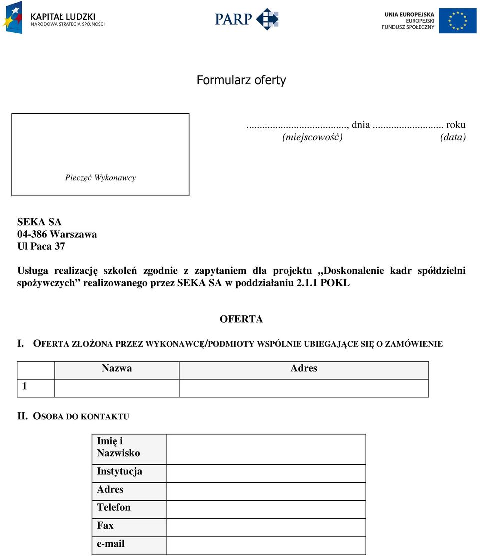 zgodnie z zapytaniem dla projektu Doskonalenie kadr spółdzielni spożywczych realizowanego przez SEKA SA w