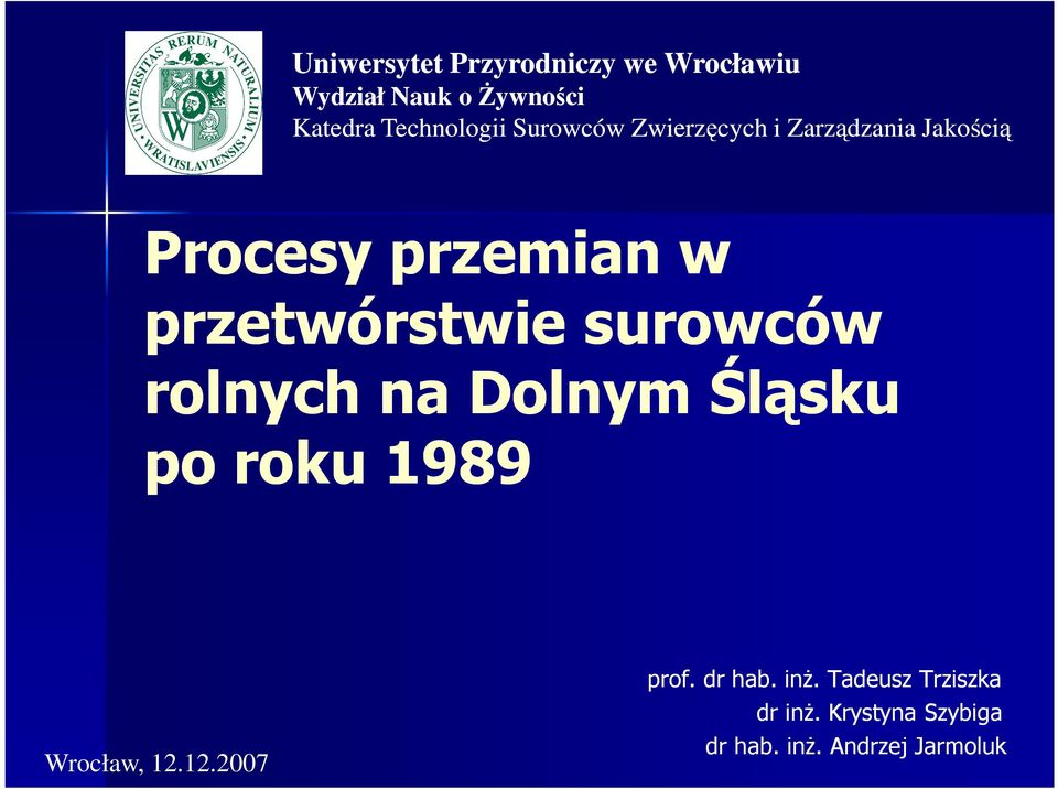 przetwórstwie surowców rolnych na Dolnym Śląsku po roku 1989 Wrocław, 12.