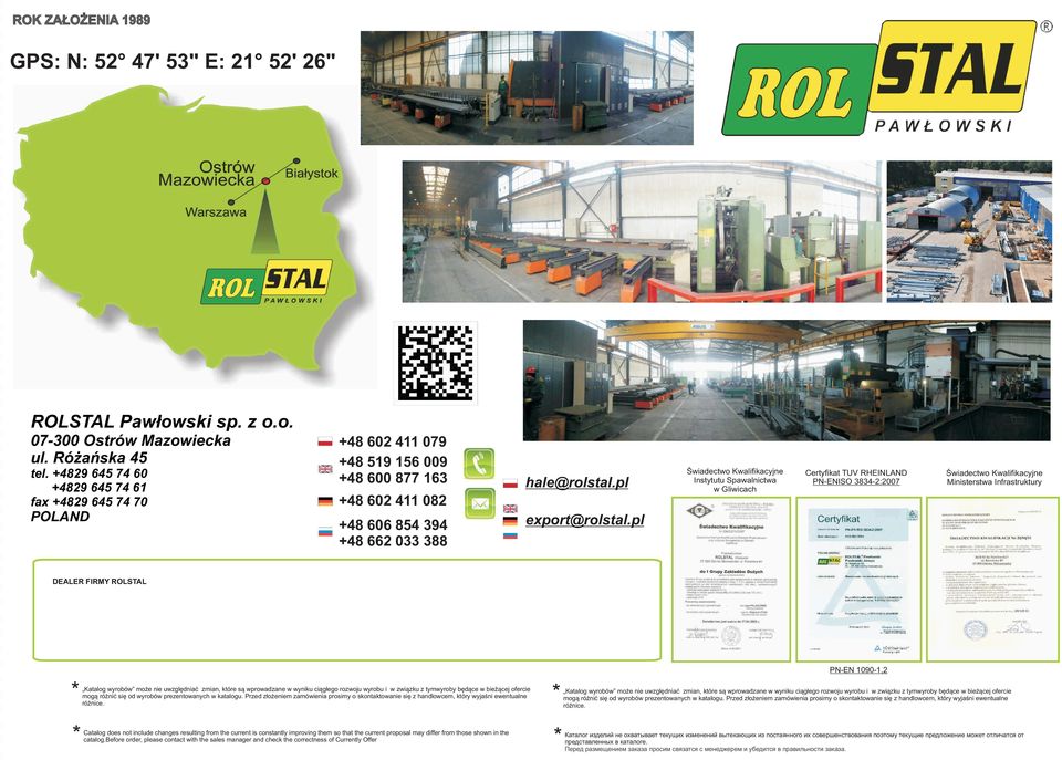 DEALER FIRMY ROLSTAL PN-EN 090-, * * Katalog wyrobów może nie uwzględniać zmian, które są wprowadzane w wyniku ciągłego rozwoju wyrobu i w związku z tymwyroby będące w bieżącej ofercie mogą różnić