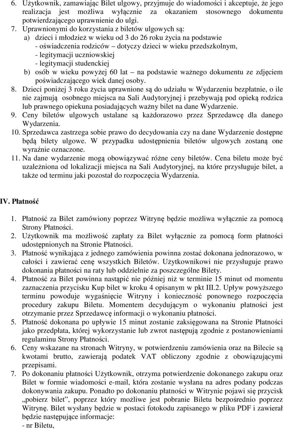 uczniowskiej - legitymacji studenckiej b) osób w wieku powyżej 60 lat na podstawie ważnego dokumentu ze zdjęciem poświadczającego wiek danej osoby. 8.