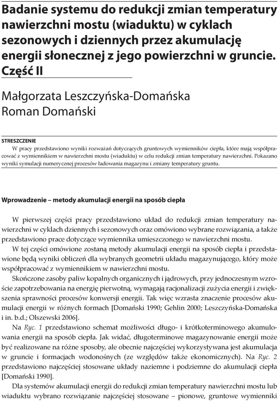 nawierzchni mostu (wiaduktu) w celu redukcji zmian temperatury nawierzchni. Pokazano wyniki symulacji numerycznej procesów ładowania magazynu i zmiany temperatury gruntu.