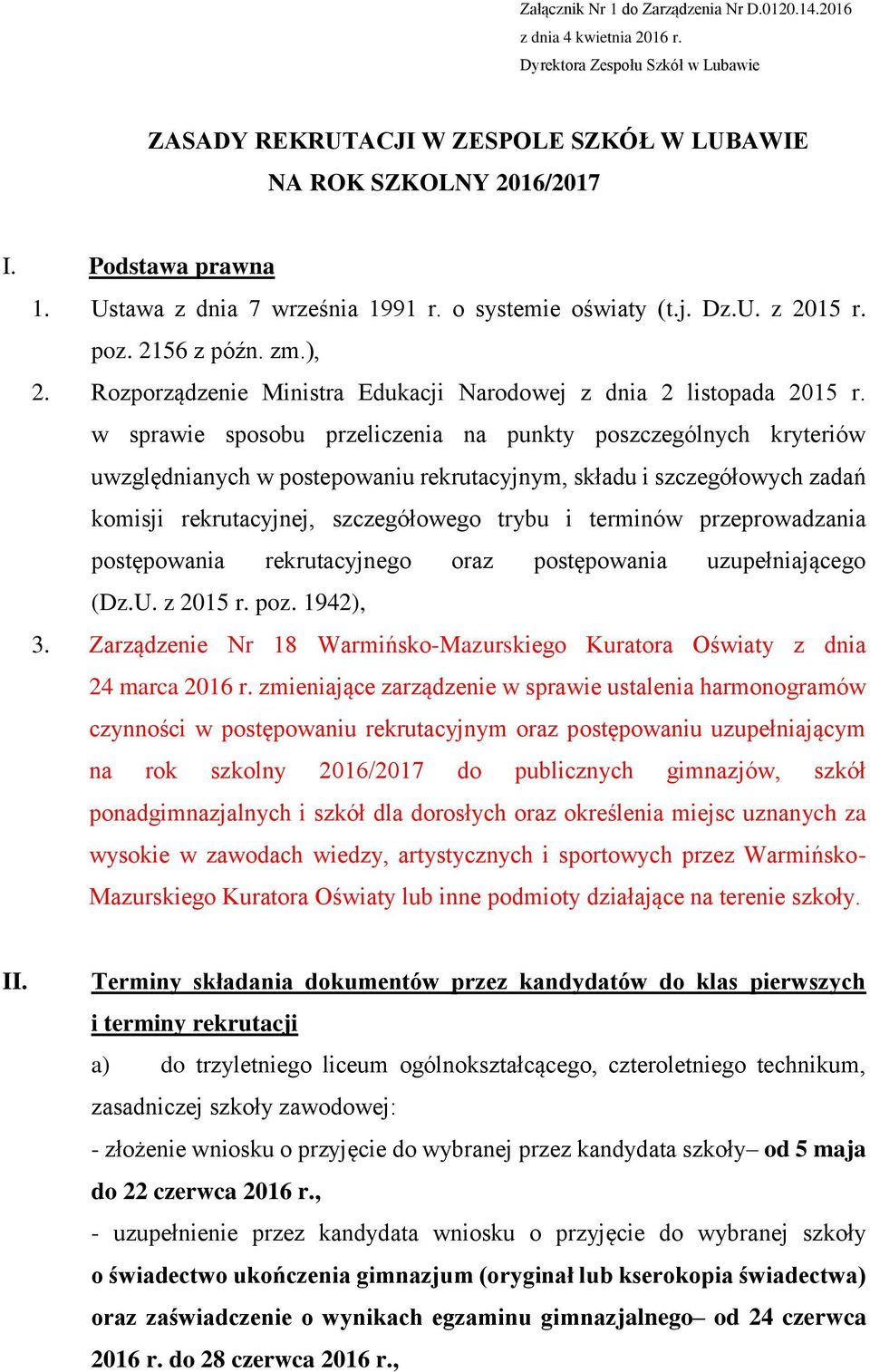 w sprawie sposobu przeliczenia na punkty poszczególnych kryteriów uwzględnianych w postepowaniu rekrutacyjnym, składu i szczegółowych zadań komisji rekrutacyjnej, szczegółowego trybu i terminów