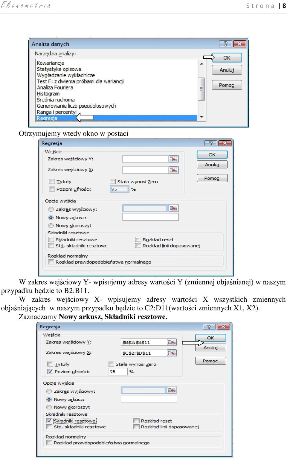 W zakres wejściowy X- wpisujemy adresy wartości X wszystkich zmiennych objaśniających w