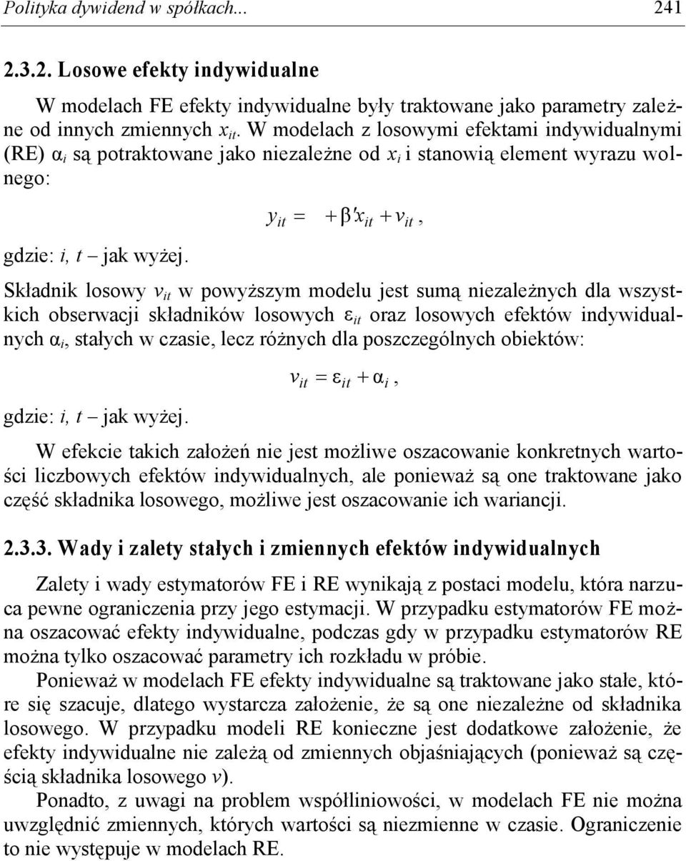 y t μ βx v, Składnk losowy v t w powyższym modelu jest sumą nezależnych dla wszystkch obserwacj składnków losowych ε t oraz losowych efektów ndywdualnych α, stałych w czase, lecz różnych dla