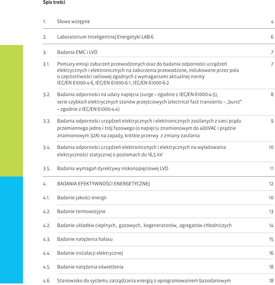 Pomiary emisji zaburzeń przewodzonych oraz do badania odporności urządzeń 7 elektrycznych i elektronicznych na zaburzenia przewodzone, indukowane przez pola o częstotliwości radiowej zgodnych z