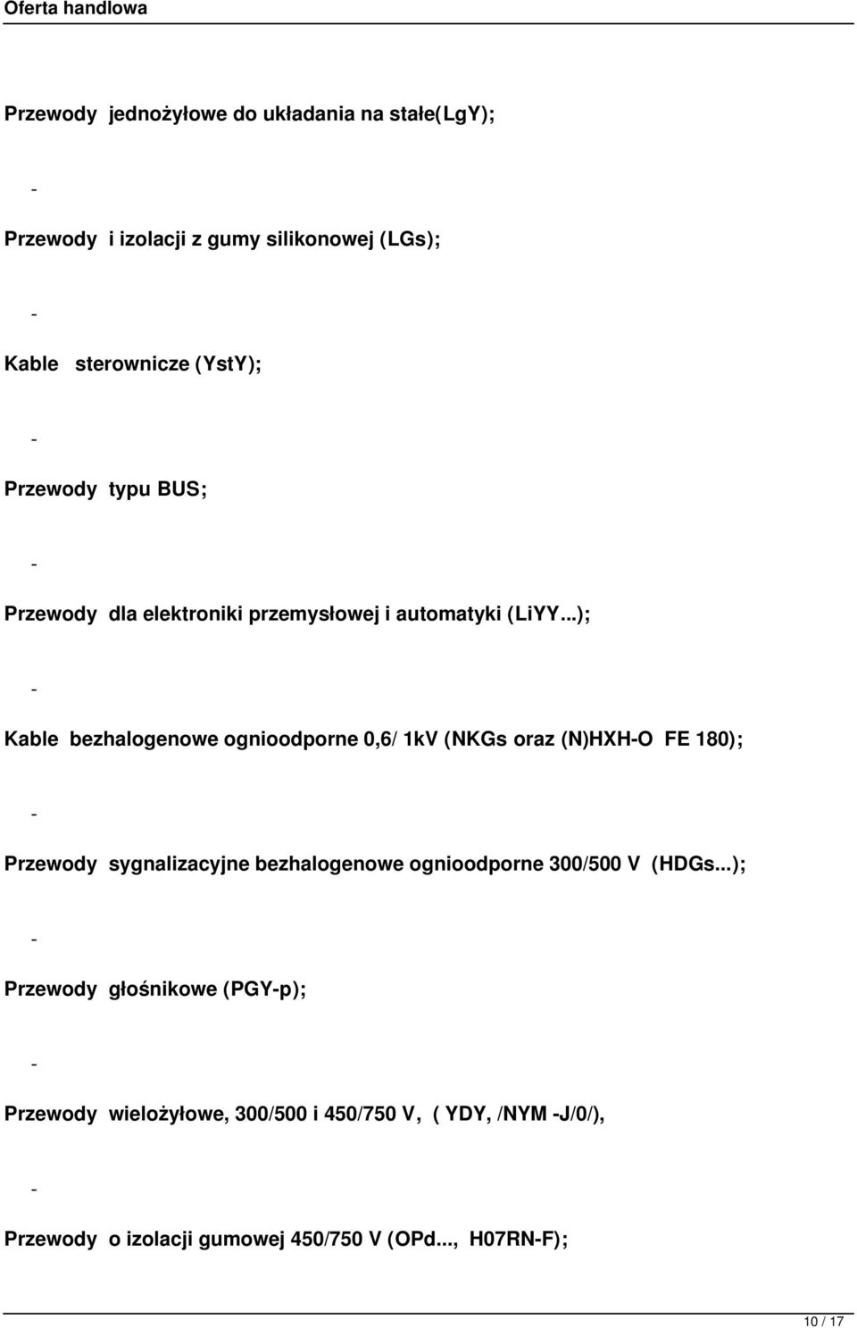 ..); Kable bezhalogenowe ognioodporne 0,6/ 1kV (NKGs oraz (N)HXHO FE 180); Przewody sygnalizacyjne bezhalogenowe