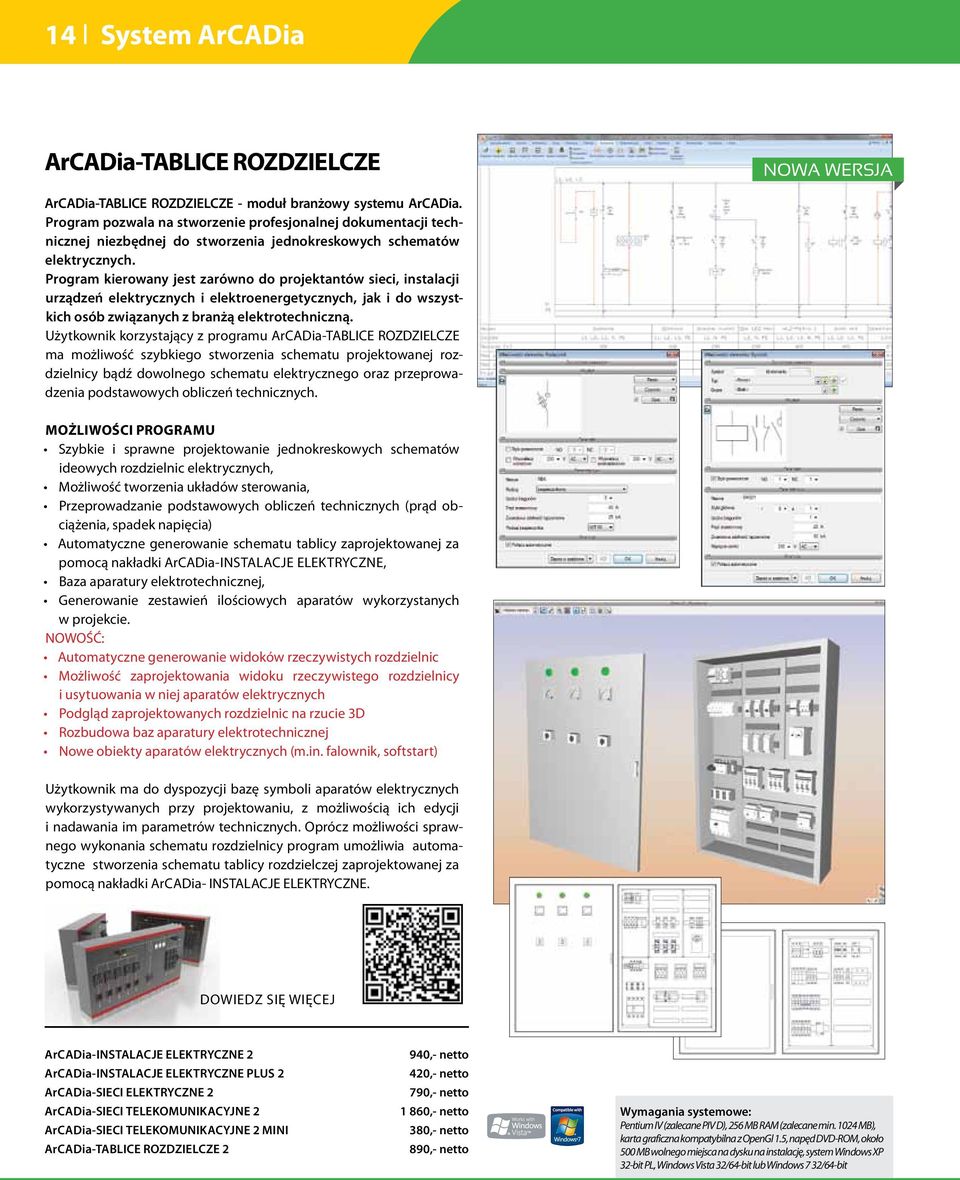 Program kierowany jest zarówno do projektantów sieci, instalacji urządzeń elektrycznych i elektroenergetycznych, jak i do wszystkich osób związanych z branżą elektrotechniczną.