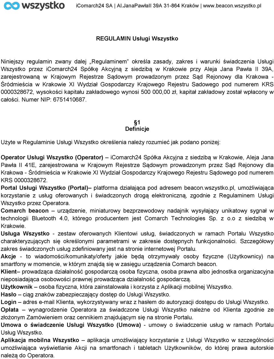 0000328672, wysokości kapitału zakładowego wynosi 500 000,00 zł, kapitał zakładowy został wpłacony w całości. Numer NIP: 6751410687.