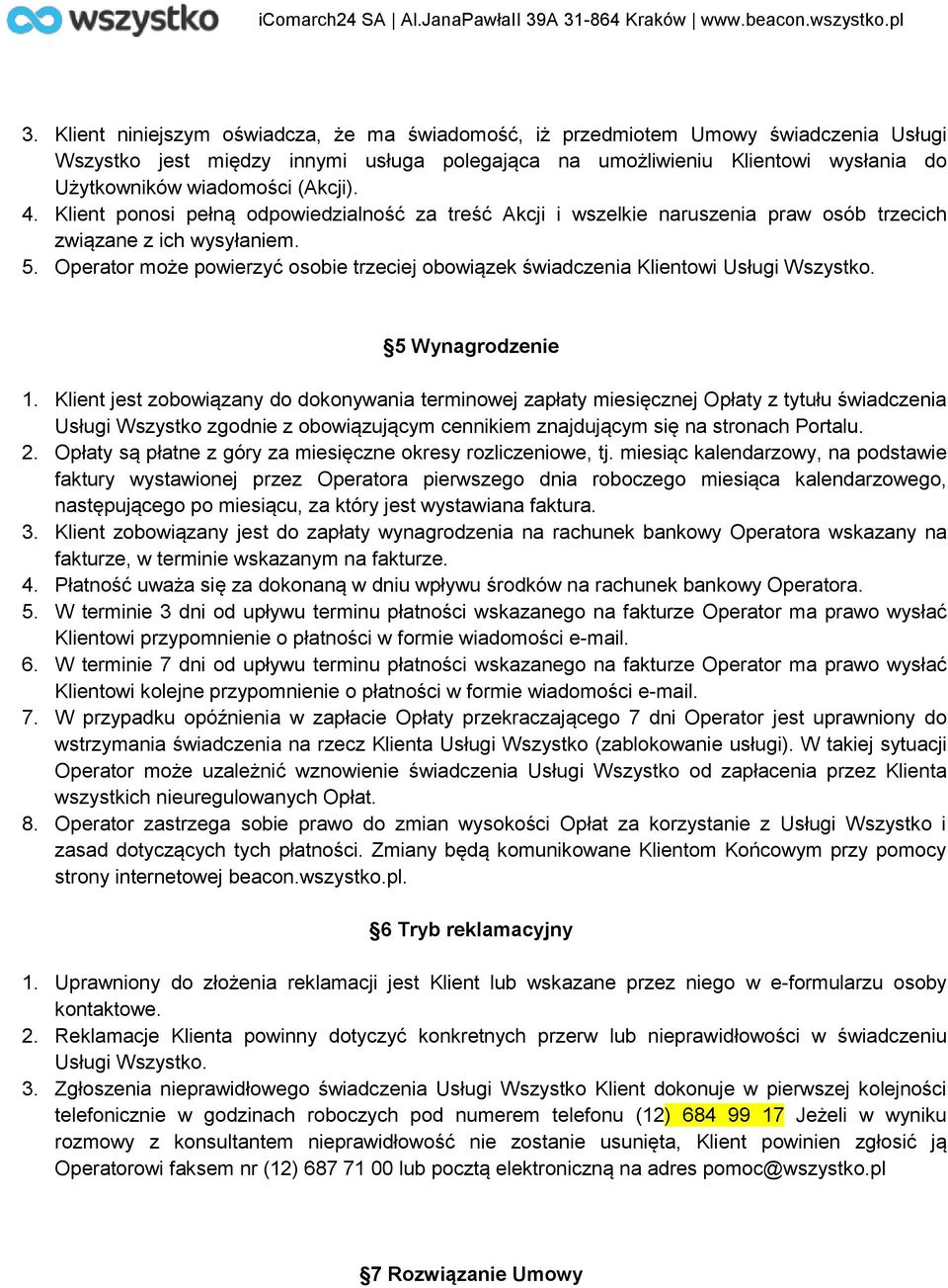 Operator może powierzyć osobie trzeciej obowiązek świadczenia Klientowi Usługi Wszystko. 5 Wynagrodzenie 1.