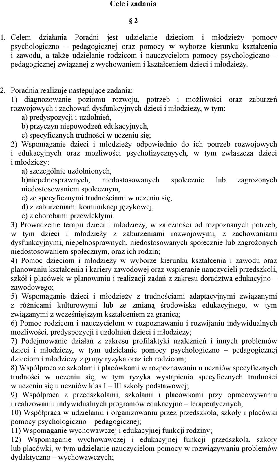 psychologiczno pedagogicznej związanej z wychowaniem i kształceniem dzieci i młodzieży. 2.