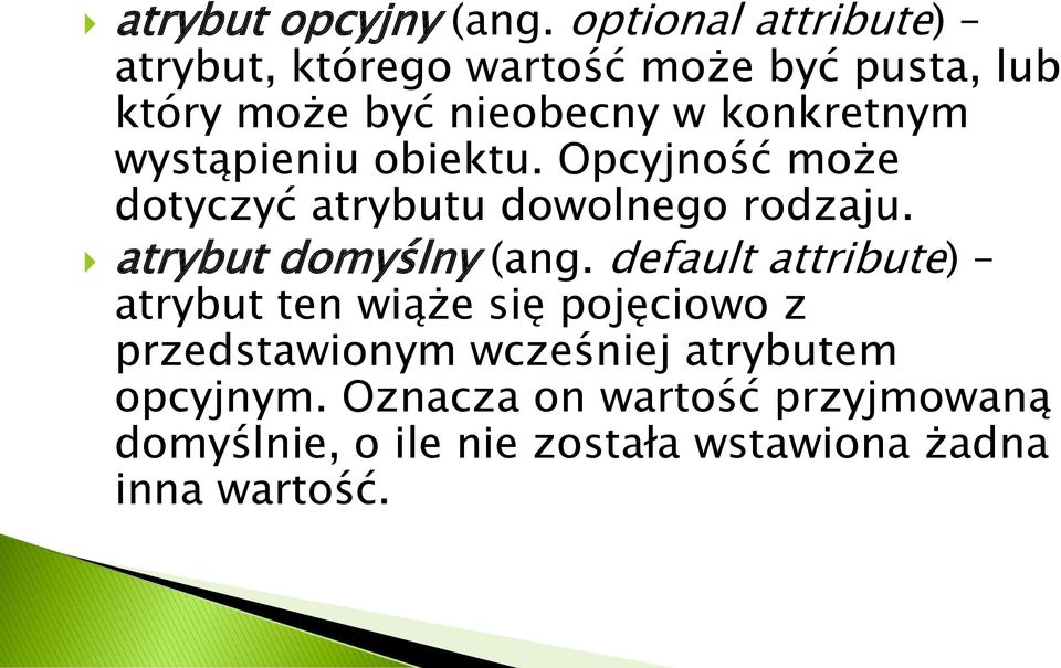 konkretnym wystąpieniu obiektu. Opcyjność może dotyczyć atrybutu dowolnego rodzaju.