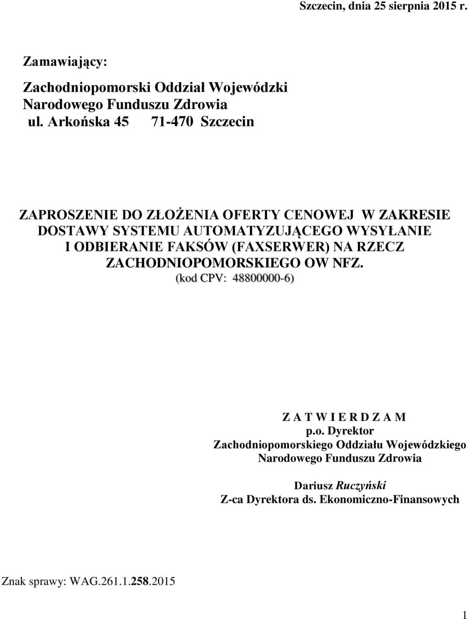 ODBIERANIE FAKSÓW (FAXSERWER) NA RZECZ ZACHODNIOPOMORSKIEGO OW NFZ. (kod