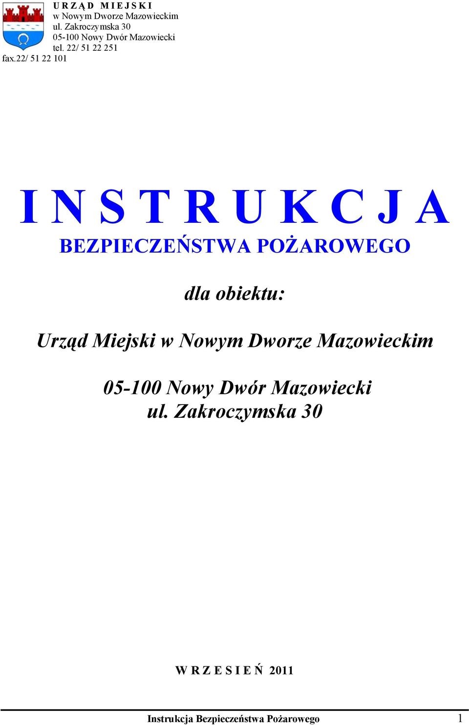 22/ 51 22 101 I N S T R U K C J A BEZPIECZEŃSTWA POŻAROWEGO dla obiektu: Urząd