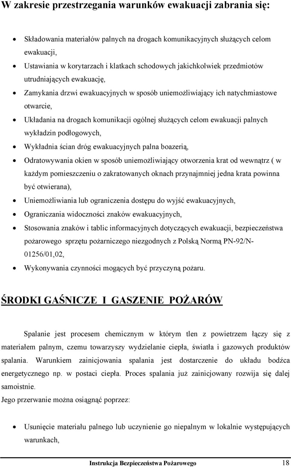 ewakuacji palnych wykładzin podłogowych, Wykładnia ścian dróg ewakuacyjnych palna boazerią, Odratowywania okien w sposób uniemożliwiający otworzenia krat od wewnątrz ( w każdym pomieszczeniu o