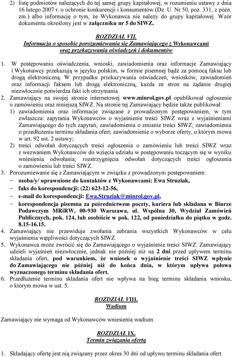 Informacja o sposobie porozumiewania się Zamawiającego z Wykonawcami oraz przekazywania oświadczeń i dokumentów 1.
