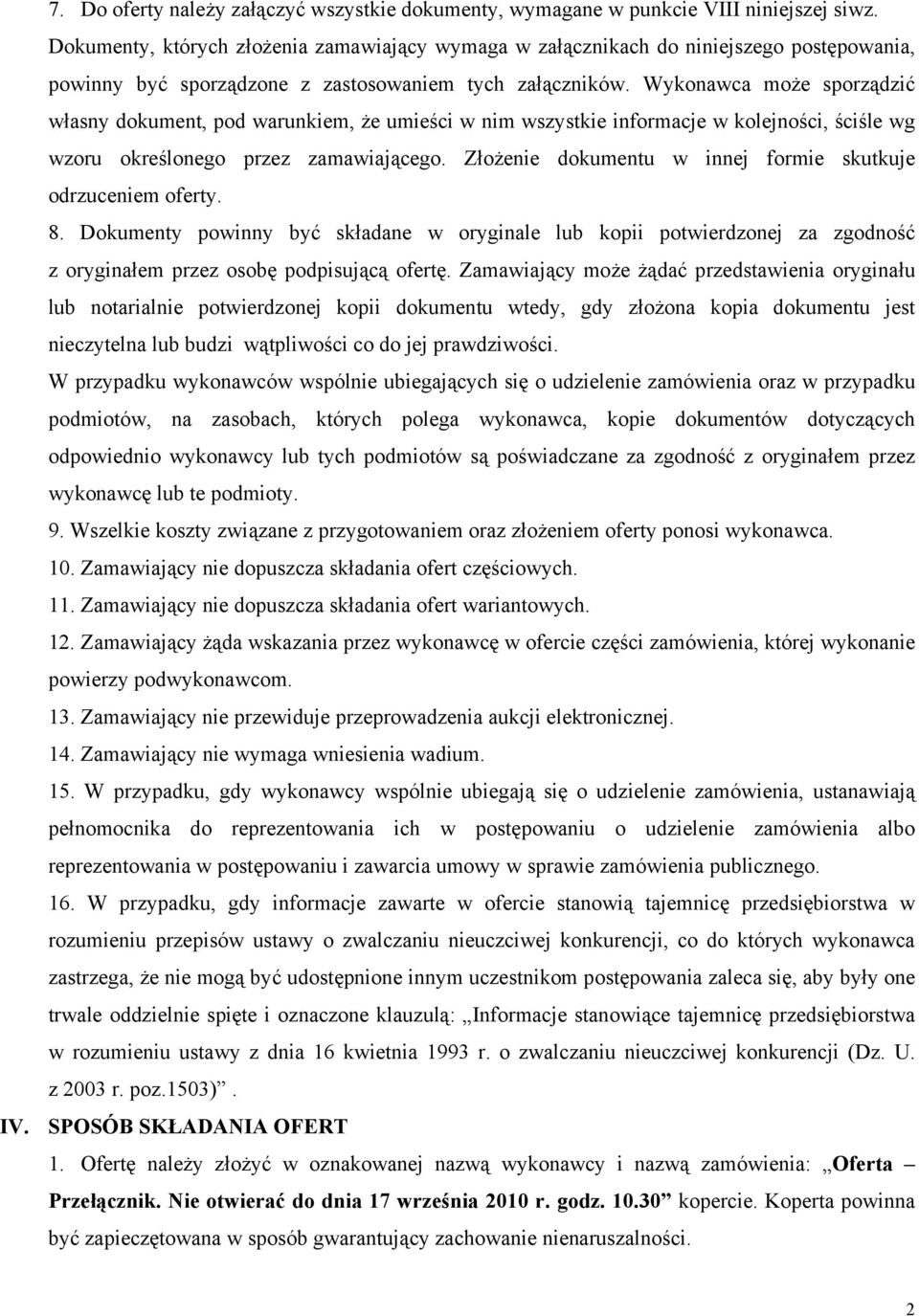 Wykonawca może sporządzić własny dokument, pod warunkiem, że umieści w nim wszystkie informacje w kolejności, ściśle wg wzoru określonego przez zamawiającego.