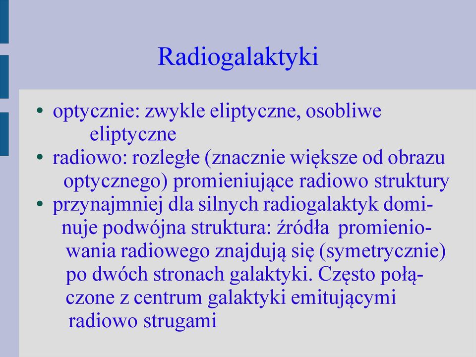 radiogalaktyk dominuje podwójna struktura: źródła promieniowania radiowego znajdują się