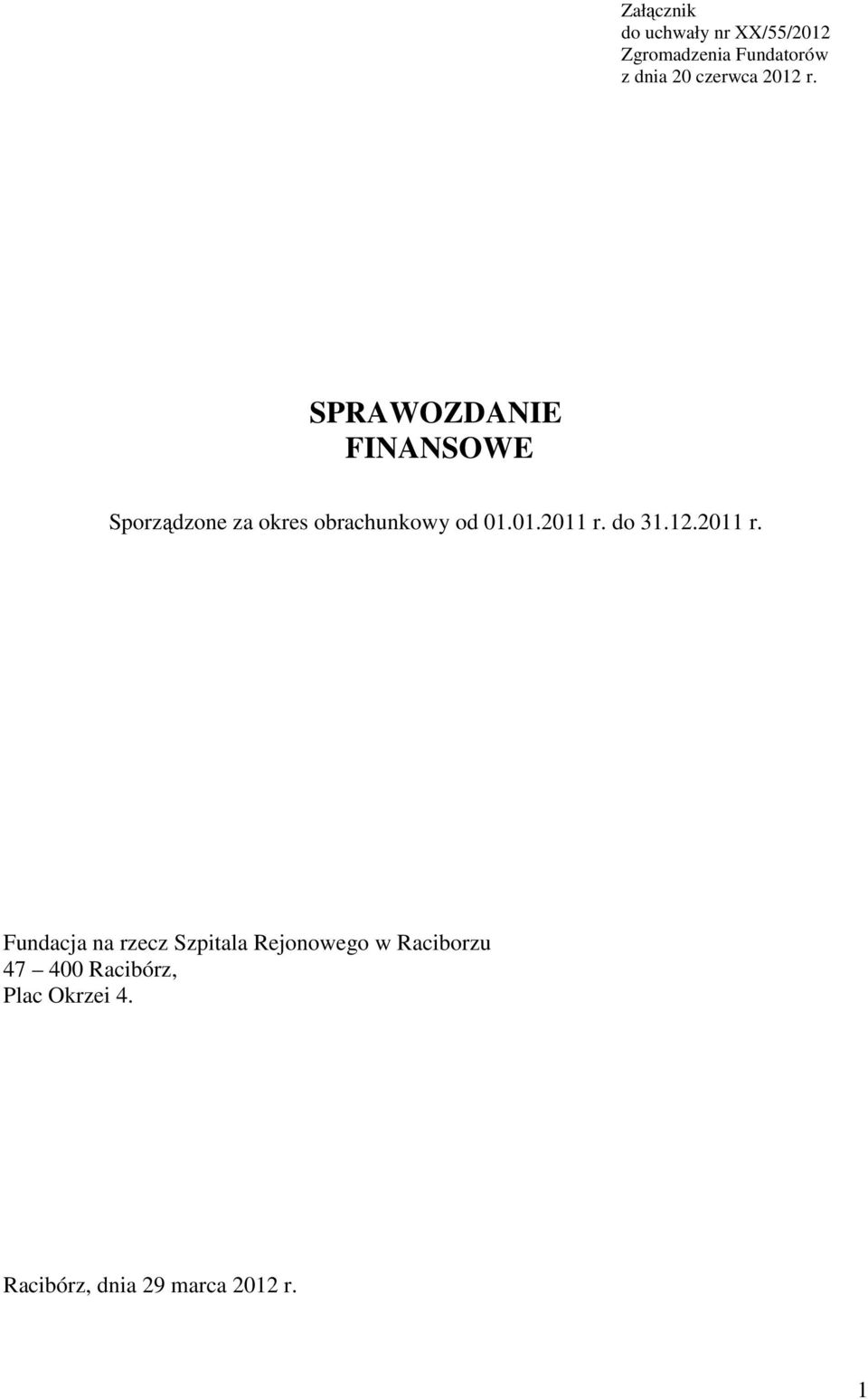 SPRAWOZDANIE FINANSOWE Sporządzone za okres obrachunkowy od 01.01.2011 r.