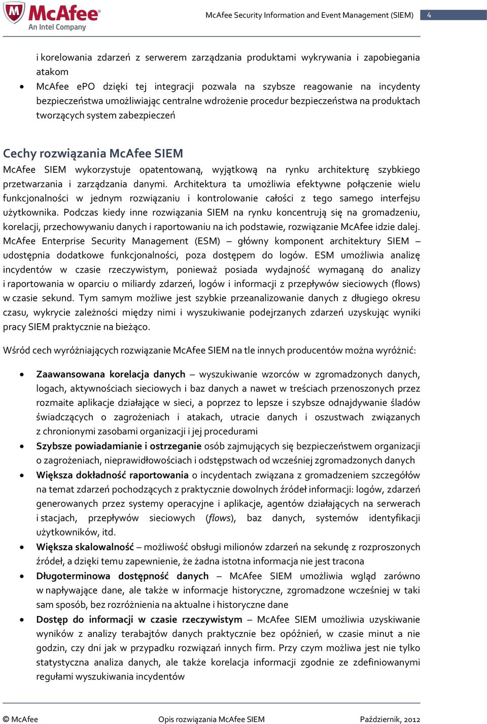 przetwarzania i zarządzania danymi. Architektura ta umożliwia efektywne połączenie wielu funkcjonalności w jednym rozwiązaniu i kontrolowanie całości z tego samego interfejsu użytkownika.
