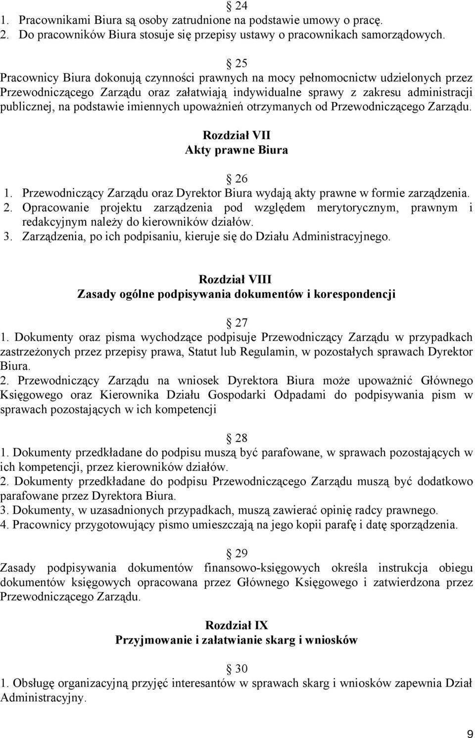 imiennych upoważnień otrzymanych od Przewodniczącego Zarządu. Rozdział VII Akty prawne Biura 26