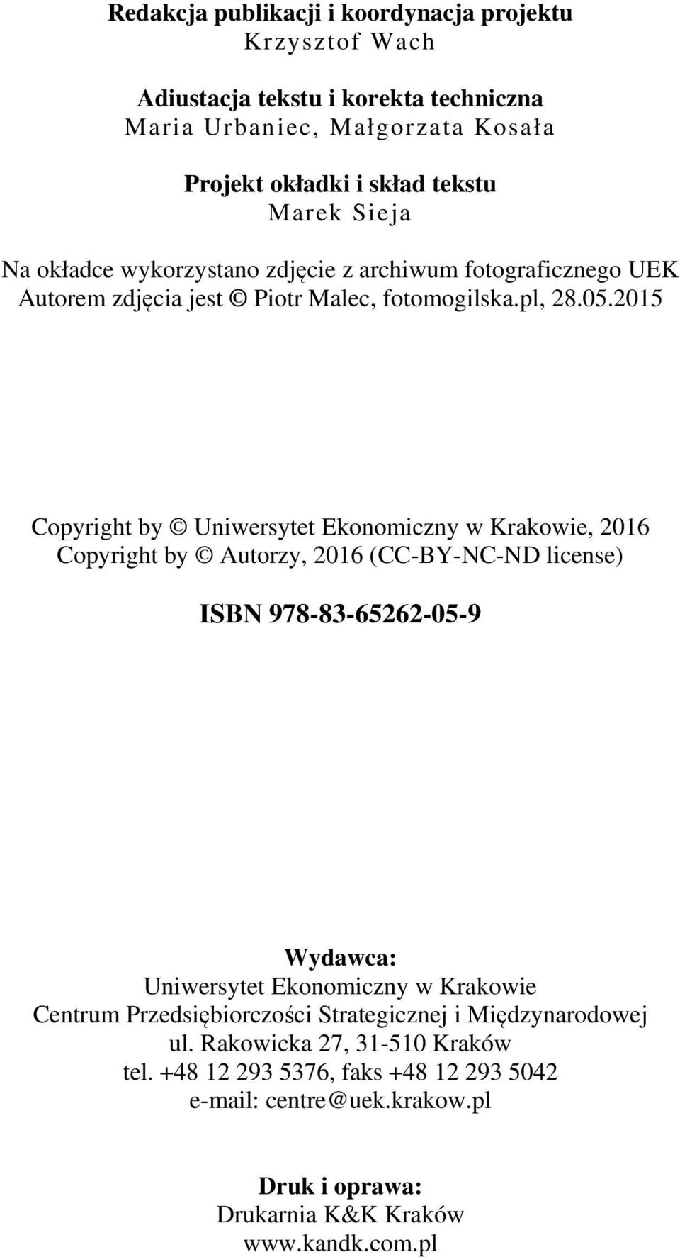 2015 Copyright by Uniwersytet Ekonomiczny w Krakowie, 2016 Copyright by Autorzy, 2016 (CC-BY-NC-ND license) ISBN 978-83-65262-05-9 Wydawca: Uniwersytet Ekonomiczny w