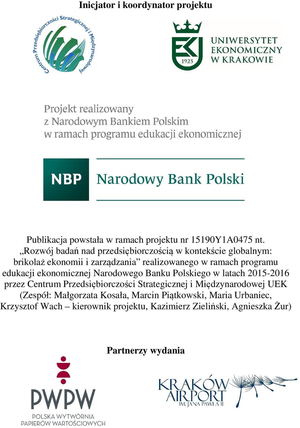 edukacji ekonomicznej Narodowego Banku Polskiego w latach 2015-2016 przez Centrum Przedsiębiorczości Strategicznej i