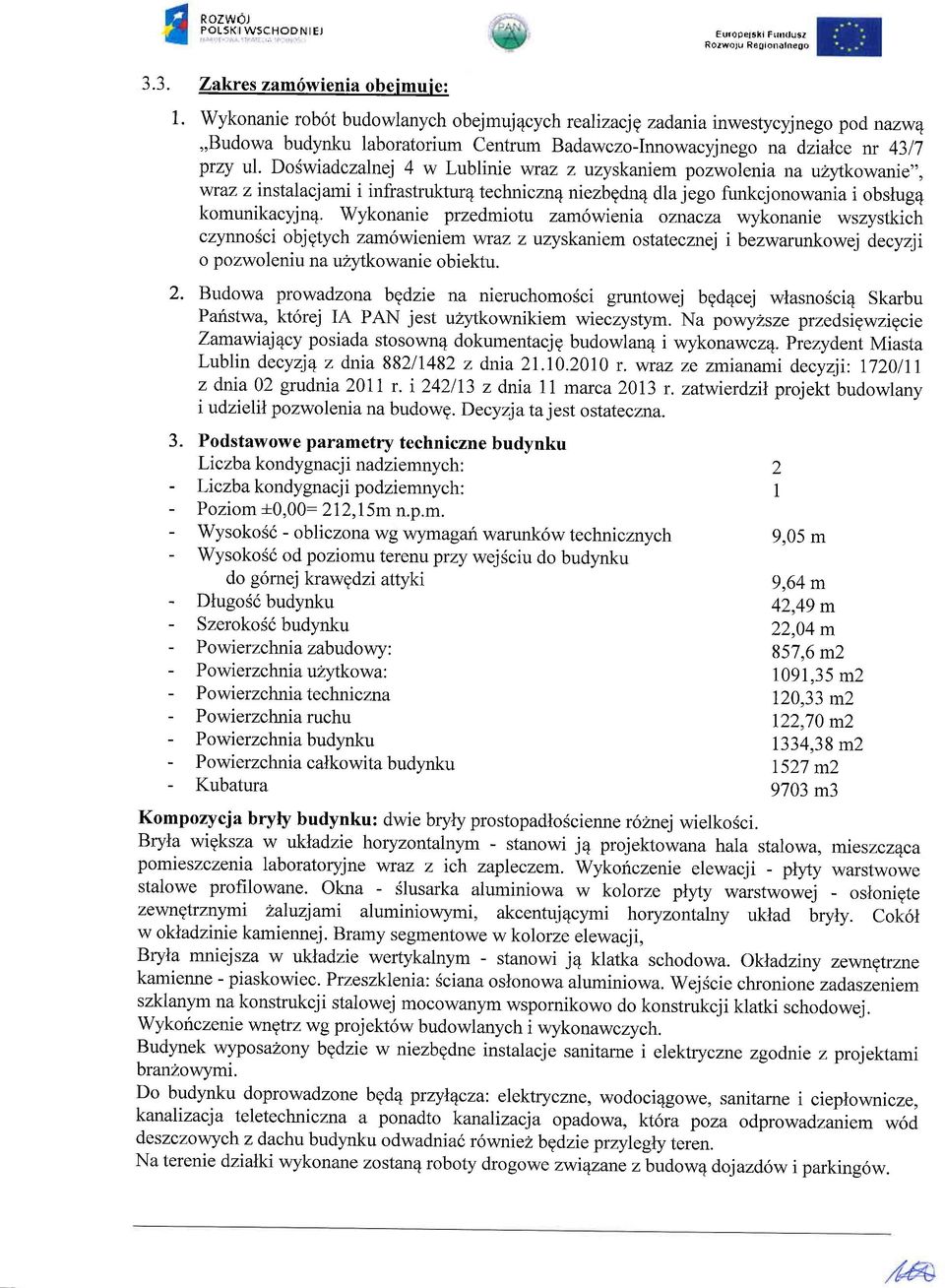 DoSwiadczalnej 4 w Lublinie wraz z uzyskaniem pozwolenia na uzy.tkowanie", wraz z instalacjami i infrastruktur4 technicznqniezbgdn4 dla jego funkcjonowania i obslug4 komunikacyjn4.