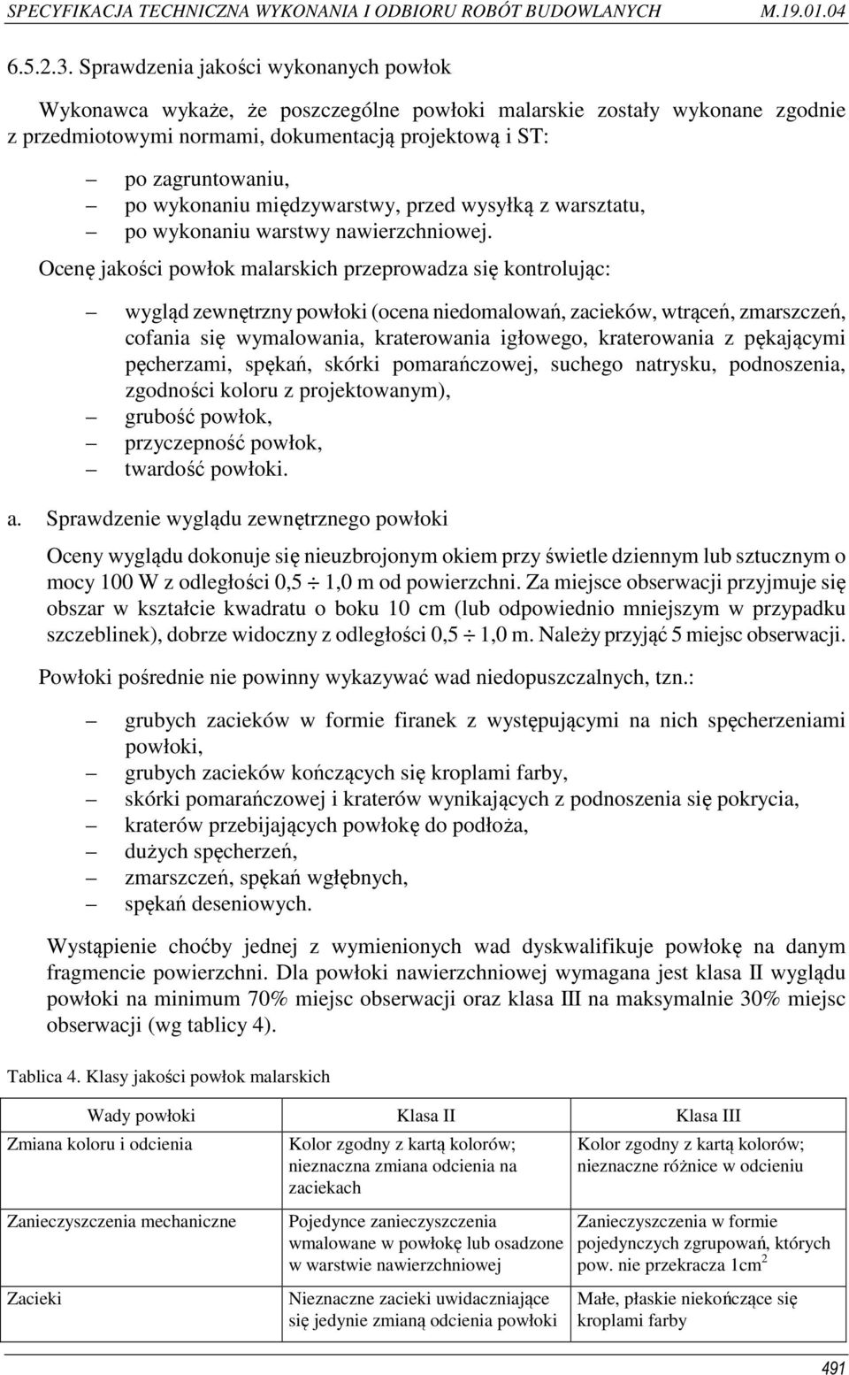 wykonaniu międzywarstwy, przed wysyłką z warsztatu, po wykonaniu warstwy nawierzchniowej.