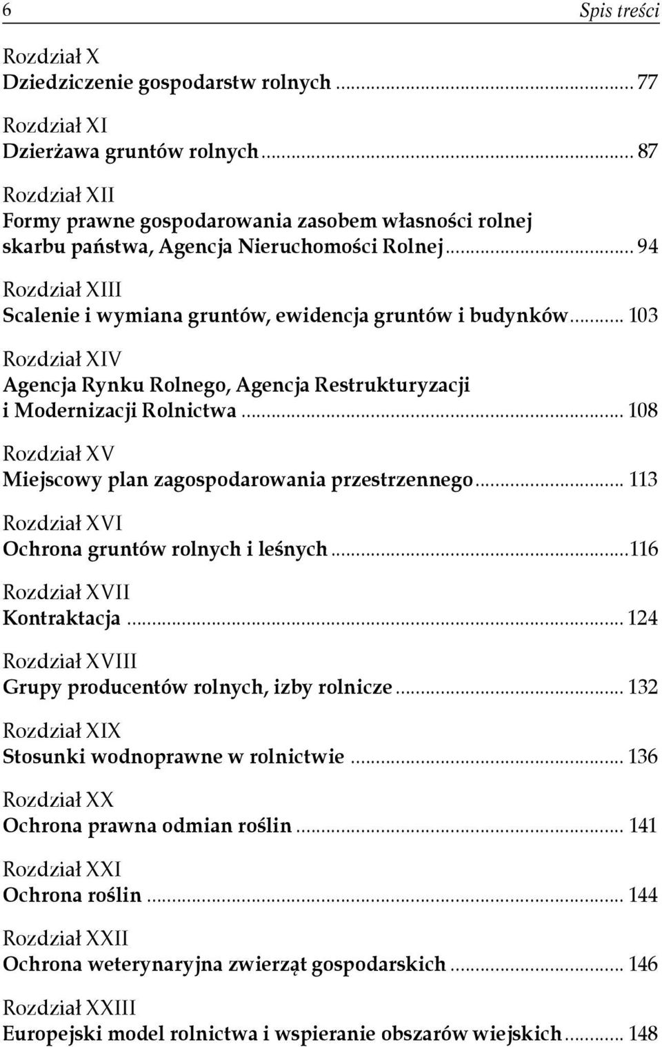 .. Modernizacji Rolnictwa... 108 Rozdział XV Miejscowy plan zagospodarowania przestrzennego... 113 Rozdział XVI Ochrona gruntów rolnych i leśnych...116 Rozdział XVII Kontraktacja.