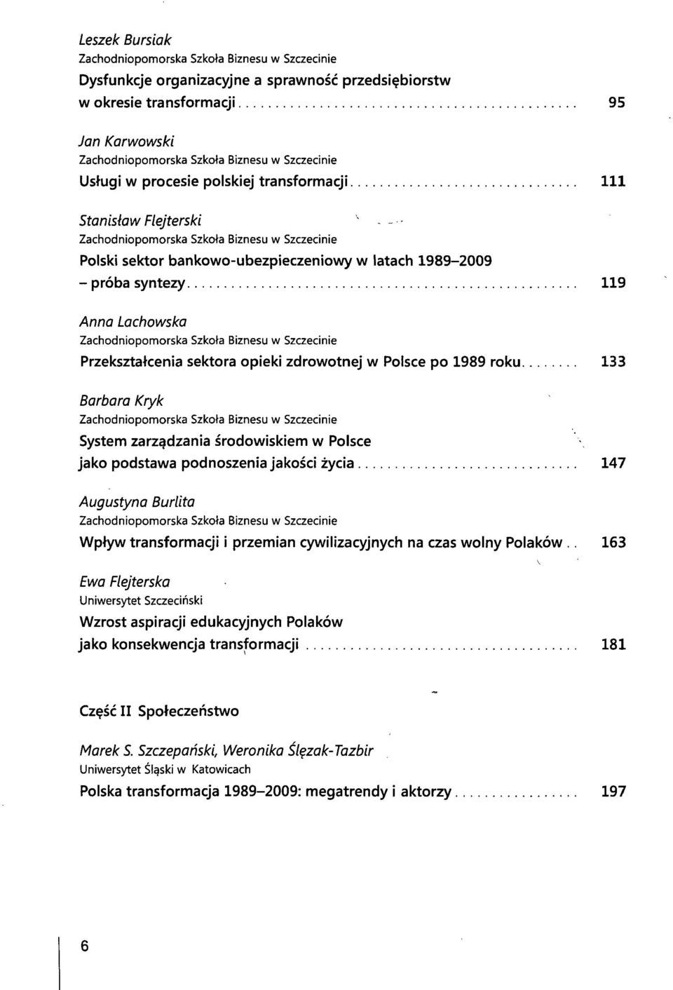 jako podstawa podnoszenia jakości życia 147 Augustyna Burlita Wpływ transformacji i przemian cywilizacyjnych na czas wolny Polaków.