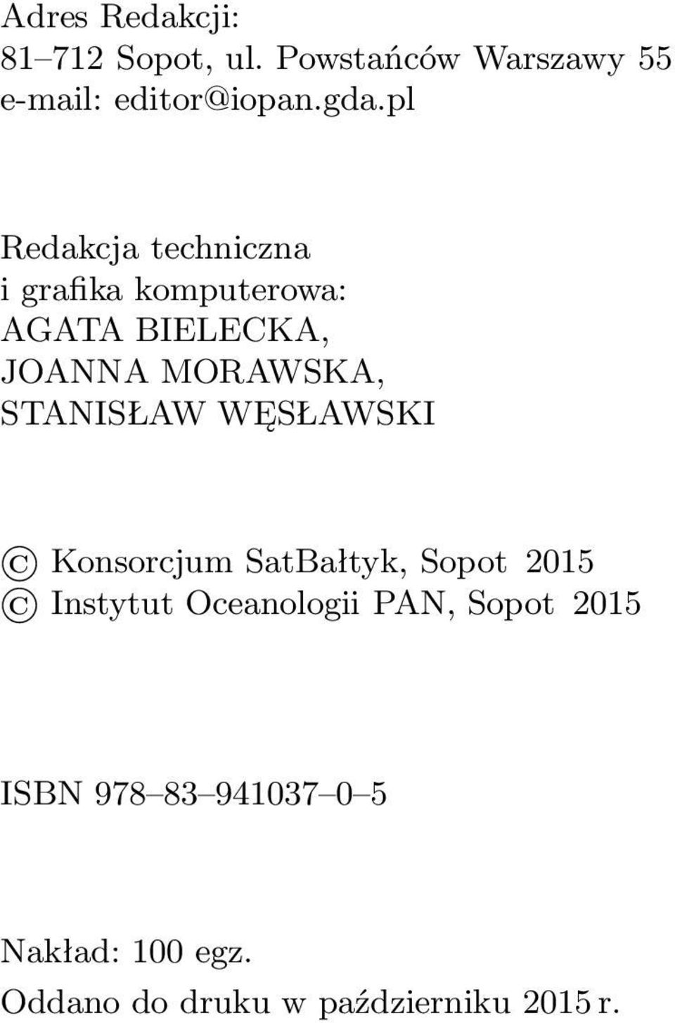 STANISŁAW WĘSŁAWSKI Konsorcjum SatBałtyk, Sopot 2015 Instytut Oceanologii PAN,