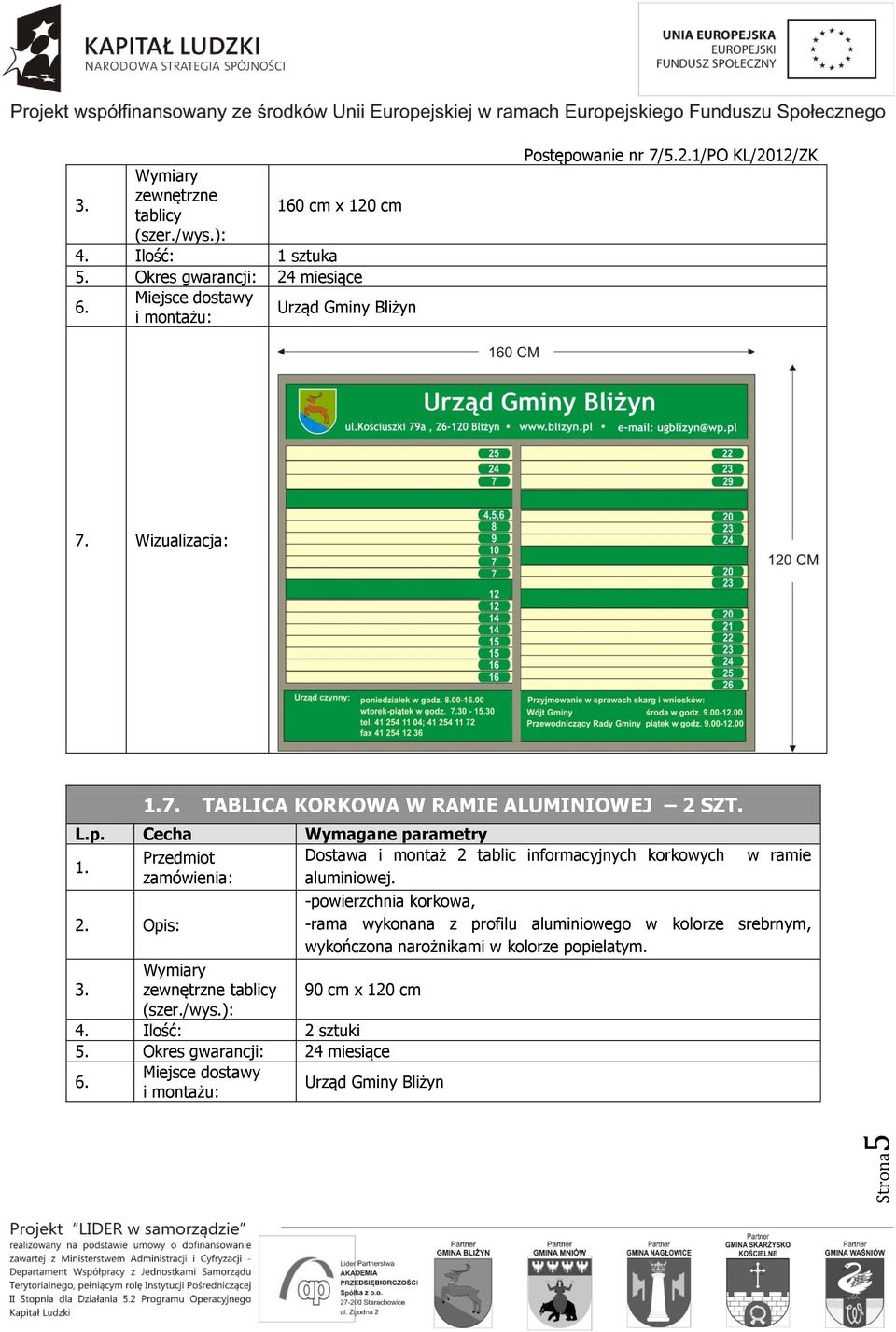 Dostawa i montaż 2 tablic informacyjnych korkowych w ramie zamówienia: aluminiowej.