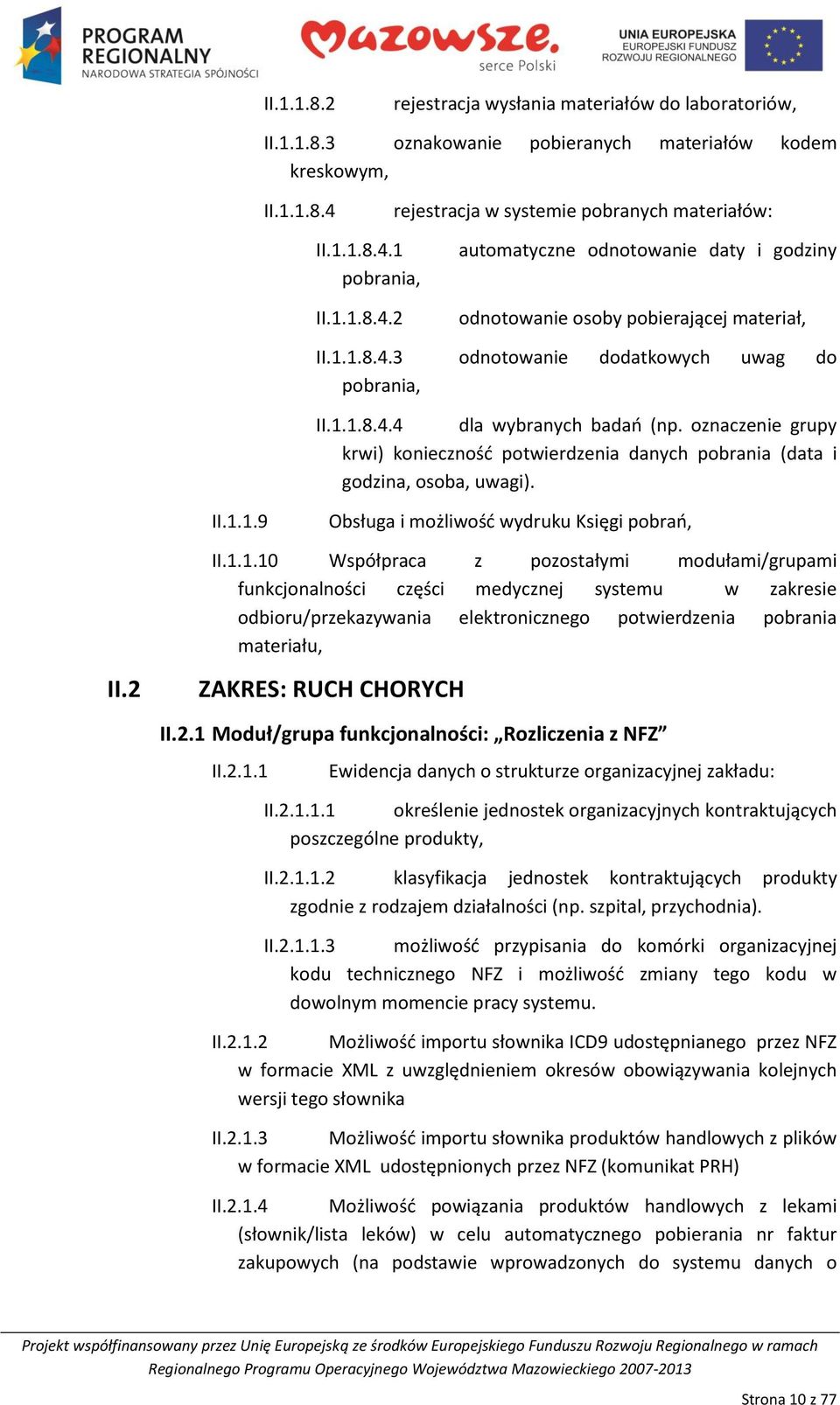 oznaczenie grupy krwi) koniecznośd potwierdzenia danych pobrania (data i godzina, osoba, uwagi). II.1.