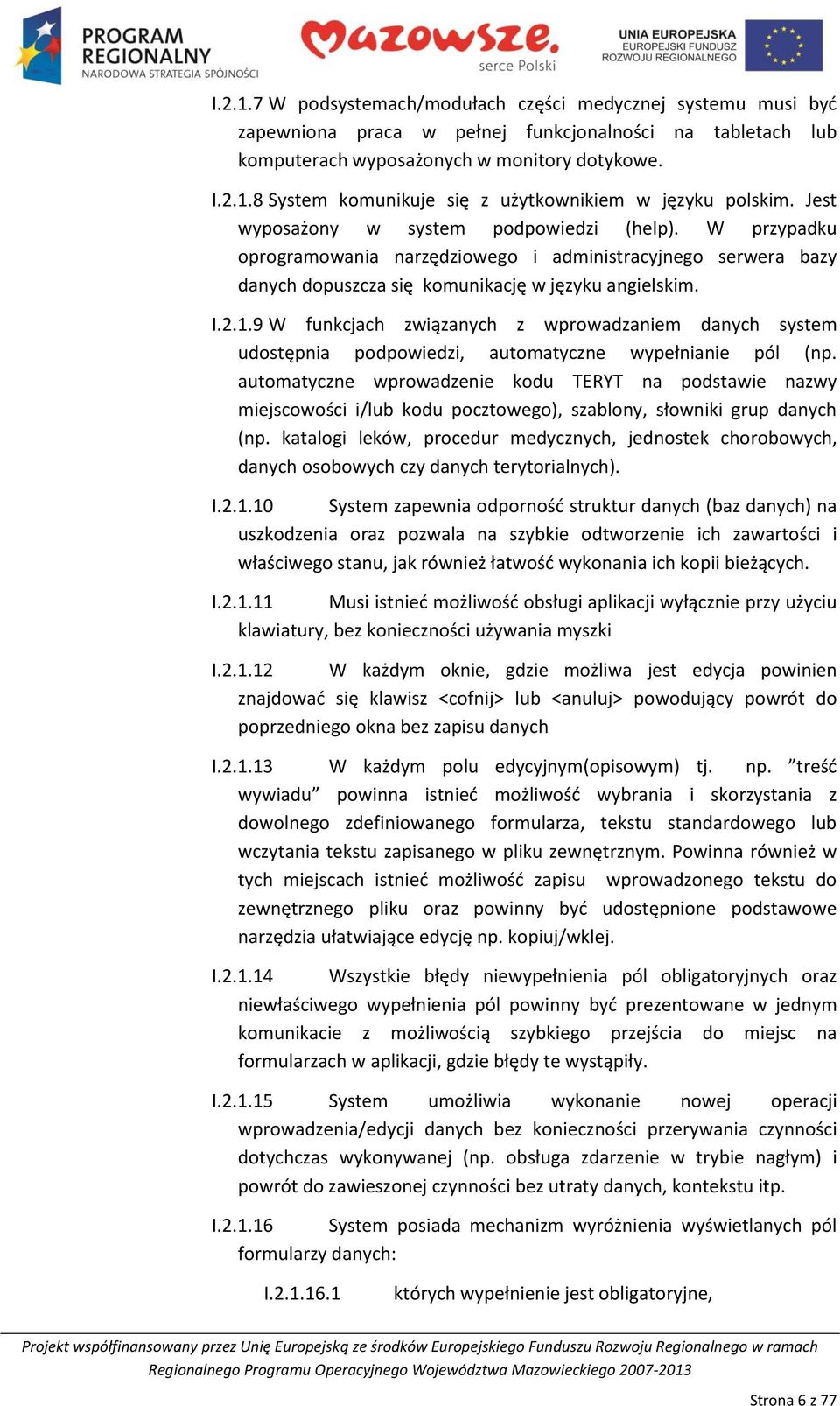 9 W funkcjach związanych z wprowadzaniem danych system udostępnia podpowiedzi, automatyczne wypełnianie pól (np.