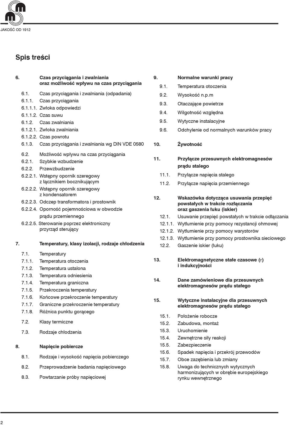 2.2. Przewzbudzenie 6.2.2.1. Wstępny opornik szeregowy z łącznikiem bocznikującym 6.2.2.2. Wstępny opornik szeregowy z kondensatorem 6.2.2.3. Odczep transformatora i prostownik 6.2.2.4.