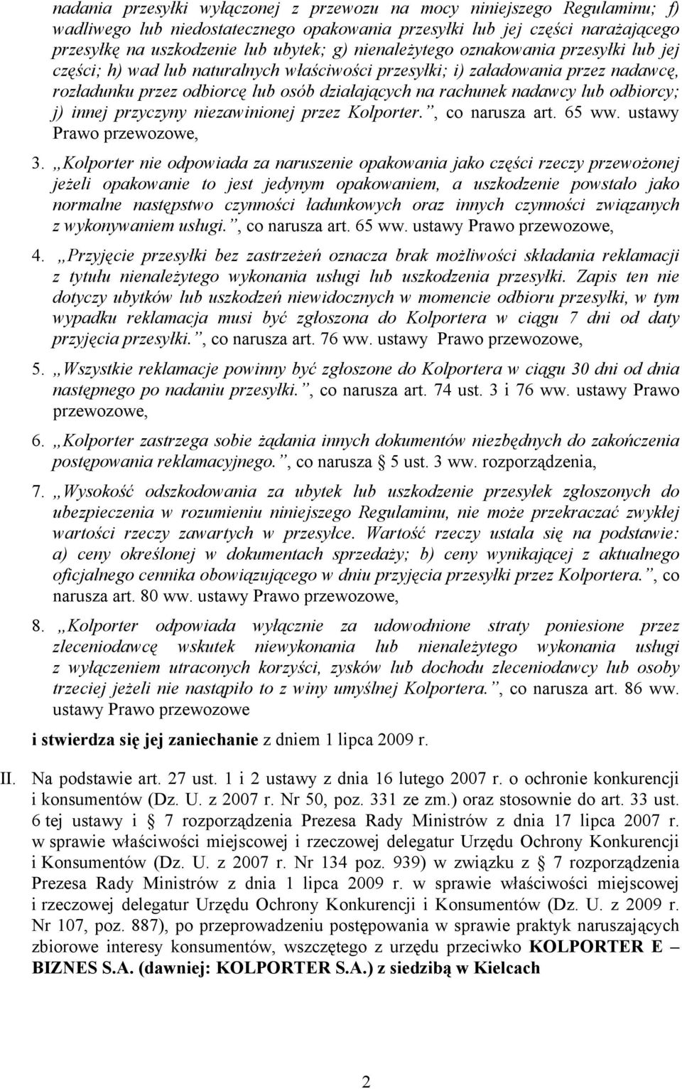 odbiorcy; j) innej przyczyny niezawinionej przez Kolporter., co narusza art. 65 ww. ustawy Prawo przewozowe, 3.