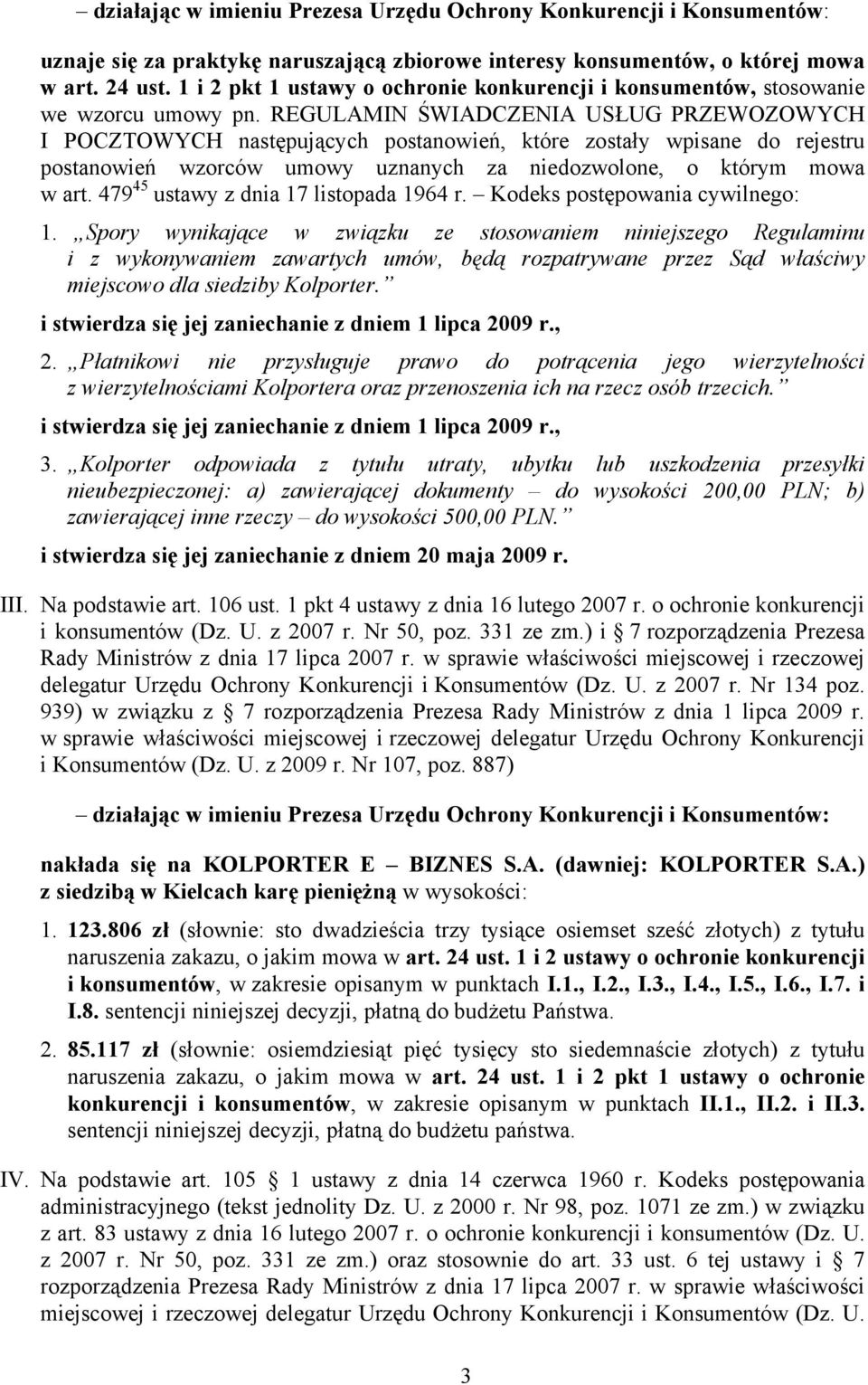 REGULAMIN ŚWIADCZENIA USŁUG PRZEWOZOWYCH I POCZTOWYCH następujących postanowień, które zostały wpisane do rejestru postanowień wzorców umowy uznanych za niedozwolone, o którym mowa w art.