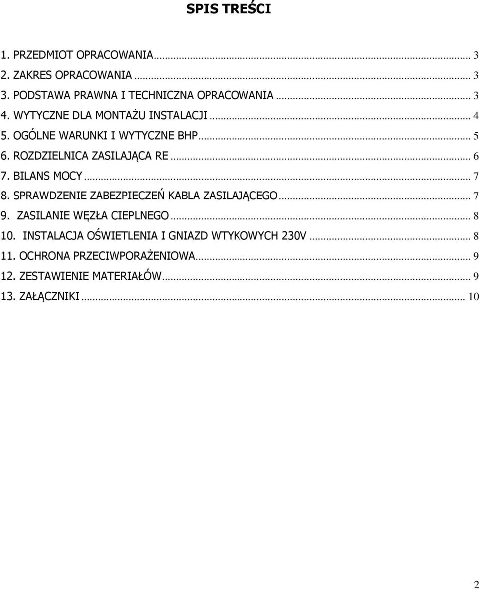 BILANS MOCY... 7 8. SPRAWDZENIE ZABEZPIECZEŃ KABLA ZASILAJĄCEGO... 7 9. ZASILANIE WĘZŁA CIEPLNEGO... 8 10.