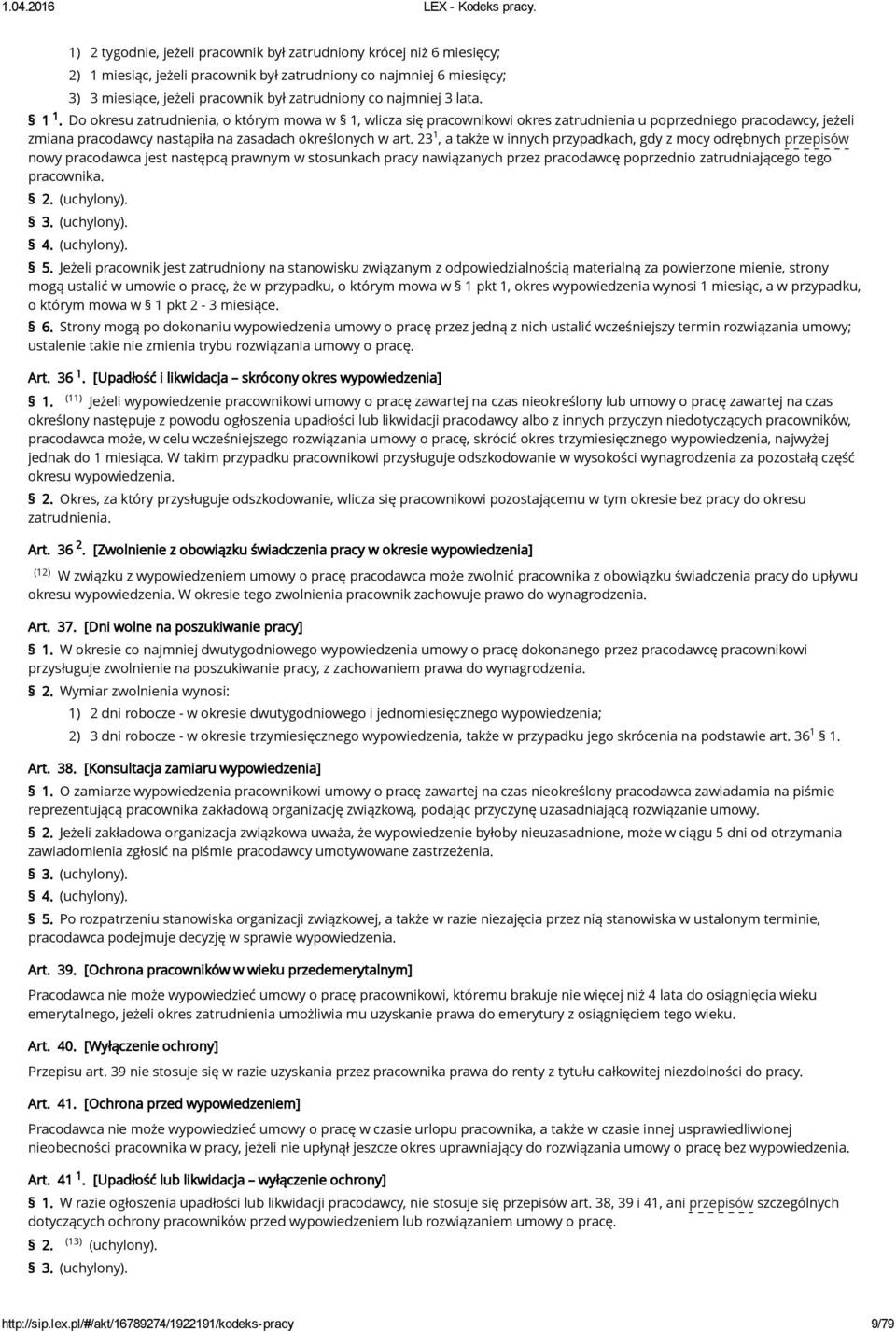 3 lata.. Do okresu zatrudnienia, o którym mowa w, wlicza się pracownikowi okres zatrudnienia u poprzedniego pracodawcy, jeżeli zmiana pracodawcy nastąpiła na zasadach określonych w art.