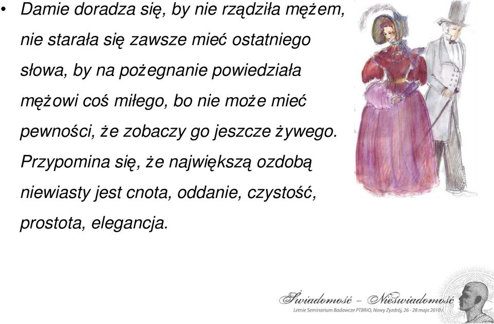 moŝe mieć pewności, Ŝe zobaczy go jeszcze Ŝywego.
