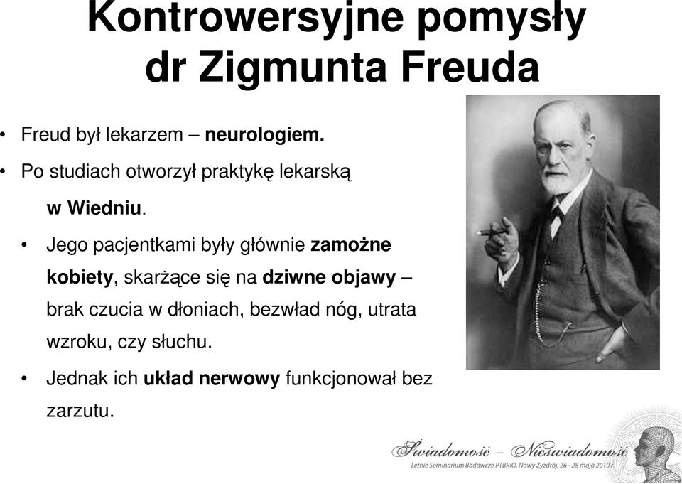 Jego pacjentkami były głównie zamoŝne kobiety, skarŝące się na dziwne objawy