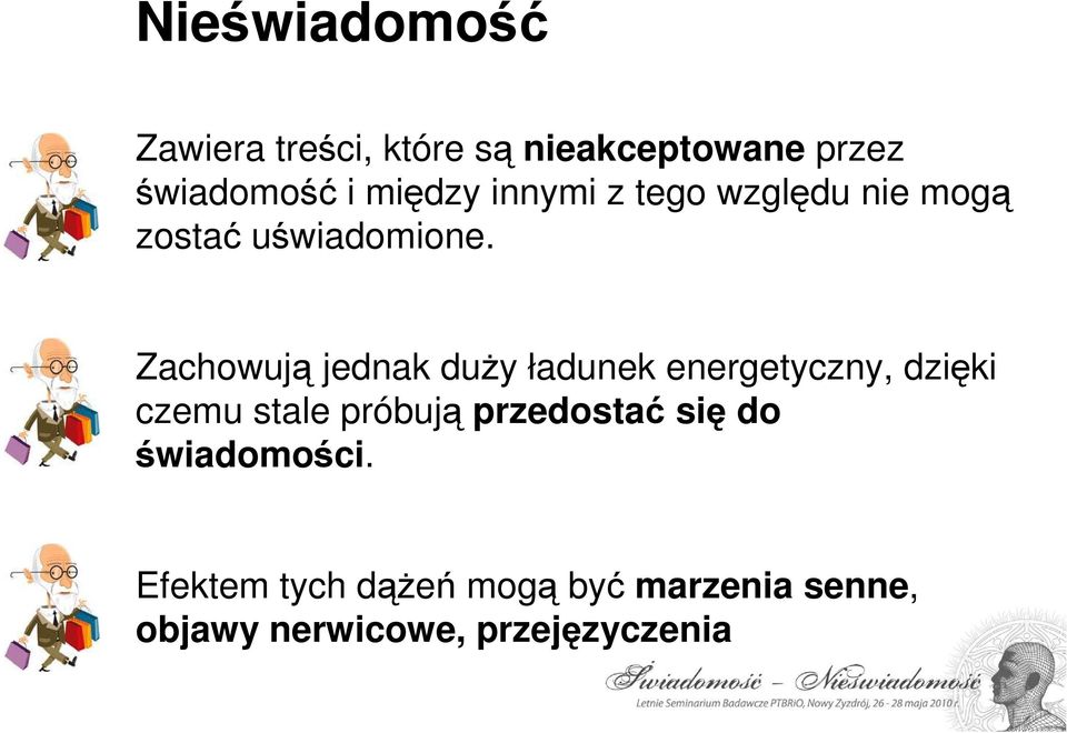 Zachowują jednak duŝy ładunek energetyczny, dzięki czemu stale próbują