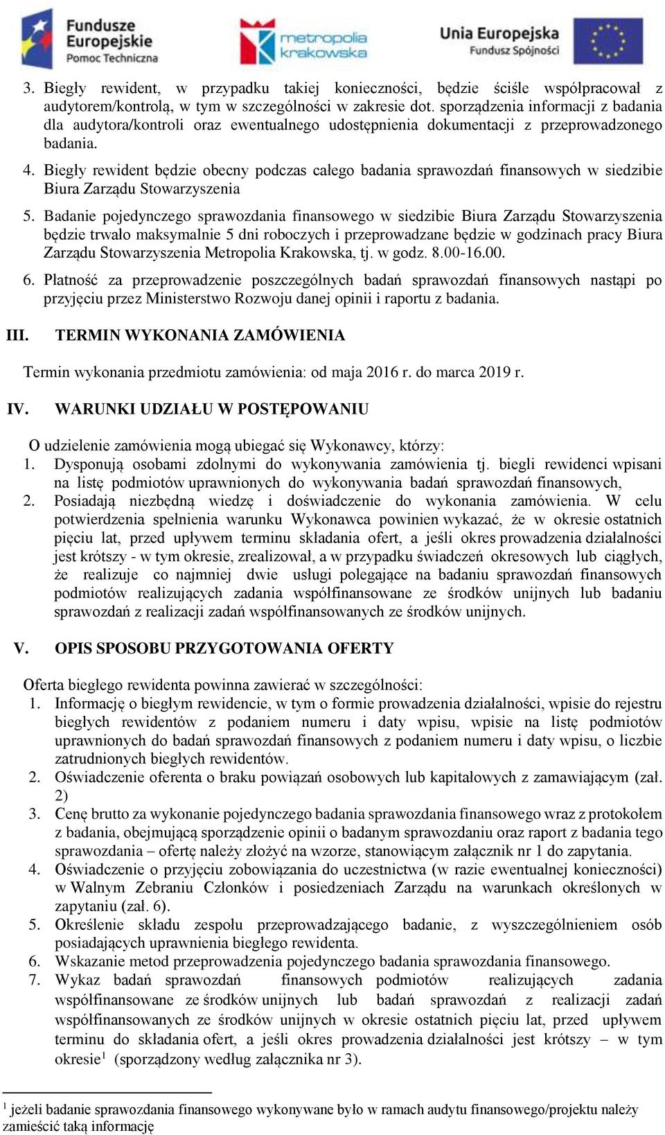 Biegły rewident będzie obecny podczas całego badania sprawozdań finansowych w siedzibie Biura Zarządu Stowarzyszenia 5.